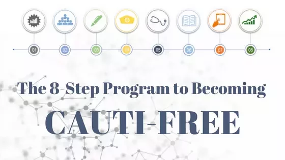 The 8-Step Program to Becoming CAUTI-Free